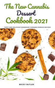 Title: The New Cannabis Dessert Cookbook 2021, Author: Becky Butler