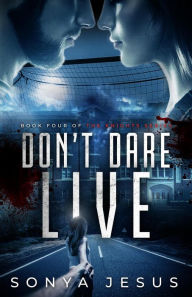 Title: Don't Dare Live (Knights Series, #4), Author: Sonya Jesus