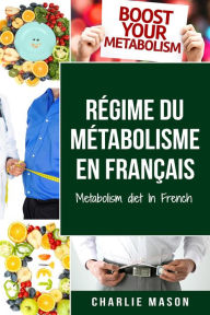 Title: Régime du métabolisme En français/ Metabolism diet In French, Author: Charlie Mason