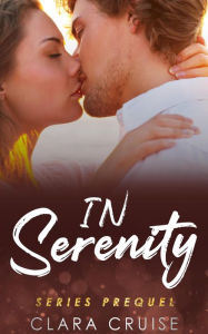 Title: IN SERENITY Series PREQUEL: A Small Town Romance, Author: Clara Cruise