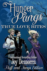 Title: Hunger Pangs: True Love Bites, Fluff and Fangs Edition, Author: Joy Demorra
