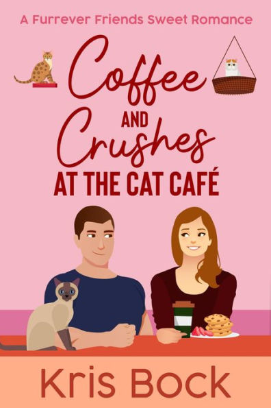 Coffee and Crushes at the Cat Café (A Furrever Friends Sweet Romance, #1)