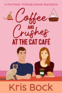 Coffee and Crushes at the Cat Café (A Furrever Friends Sweet Romance, #1)
