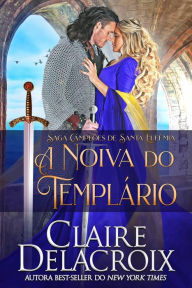 Title: A Noiva do Templário (Campeões de Santa Eufêmia, #1), Author: Claire Delacroix