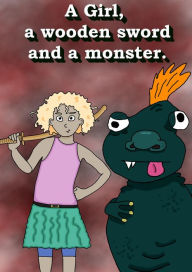 Title: A Girl, a Wooden Sword, and a Monster. (Stories with Rebecca, #2), Author: Magiel Harmse
