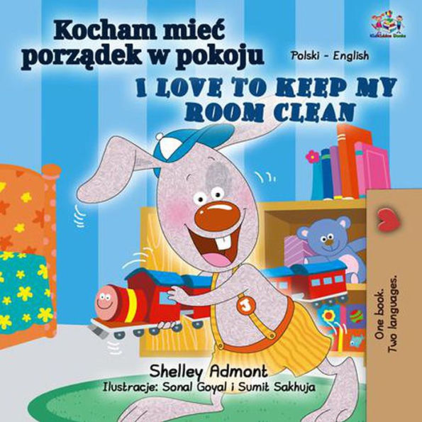 Kocham miec porzadek w pokoju I Love to Keep My Room Clean (Polish English Bilingual Collection)