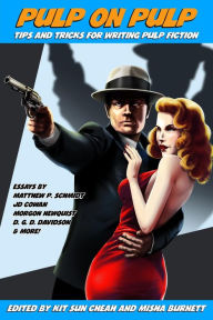 Title: Pulp on Pulp: Tips and Tricks for Writing Pulp Fiction, Author: Kit Sun Cheah