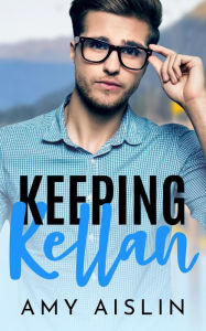 Title: Keeping Kellan (Keeping Him, #2), Author: Amy Aislin