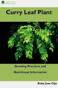 Title: Curry Leaf Plant: Growing Practices and Nutritional Information, Author: Roby Jose Ciju