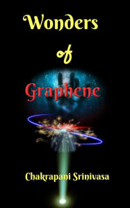 Title: Wonders of Graphene, Author: chakrapani srinivasa