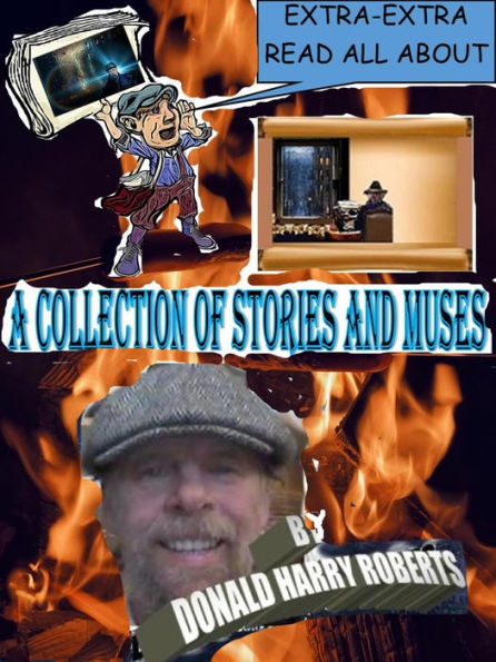 A Collection Of Stories And Muses (By Donald Harry Roberts, #1)
