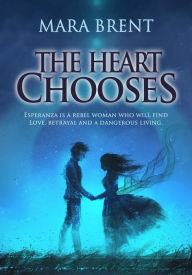 Title: The Heart Chooses, Author: Mara Brent