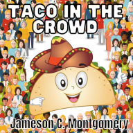 Title: Taco In The Crowd, Author: Jameson C. Montgomery