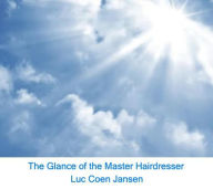 Title: The Glance of the Master Hairdresser, Author: LUC COEN JANSEN