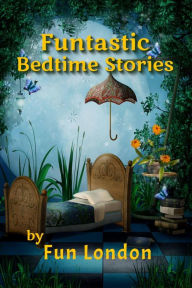 Title: Funtastic Bedtime Stories, Author: Fun London