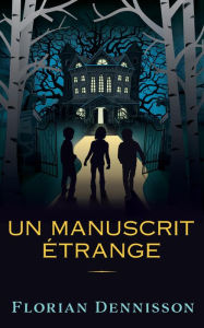 Title: Un manuscrit étrange (Histoires étranges, #3), Author: FLORIAN DENNISSON