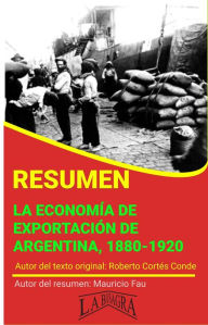 Title: Resumen de La Economía de Exportación de Argentina, 1880-1920 (RESÚMENES UNIVERSITARIOS), Author: MAURICIO ENRIQUE FAU