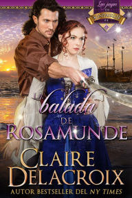 Title: La balada de Rosamunde (Las joyas de Kinfairlie, #4), Author: Claire Delacroix