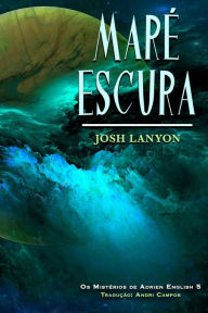 Title: Maré Escura (Os Mistérios de Adrien English 5, #5), Author: Josh Lanyon