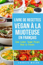 Livre De Recettes Vegan À La Mijoteuse En Français/ Slow Cooker Vegan Recipe Book In French (French Edition)