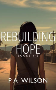 Title: Rebuilding Hope Box Set, Author: P A Wilson