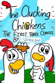 Title: The Clucking Chickens: The First Three Comics, Author: Sawyer Ique