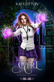 Title: Renegade Girl (Shadow Academy, #4), Author: Kat Cotton