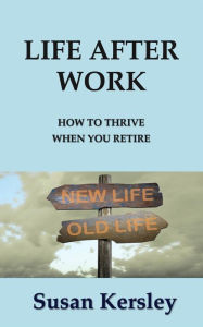 Title: Life After Work (Retirement Books), Author: Susan Kersley