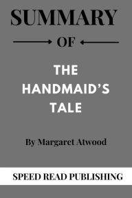 Title: Summary Of The Handmaid's Tale By Margaret Atwood, Author: Speed Read Publishing