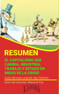 Title: Resumen de El Capitalismo que Cambia, Trabajo, Industria y Estado en Medio de las Crisis de Ugo Pipitone (RESÚMENES UNIVERSITARIOS), Author: MAURICIO ENRIQUE FAU