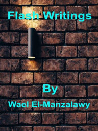 Title: Flash Writings, Author: Wael El-Manzalawy