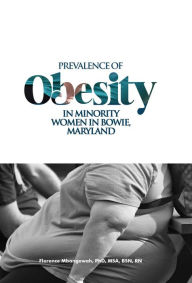 Title: Prevalence of Obesity in Minority Women in Bowie, Maryland, Author: Florence Mbangowah