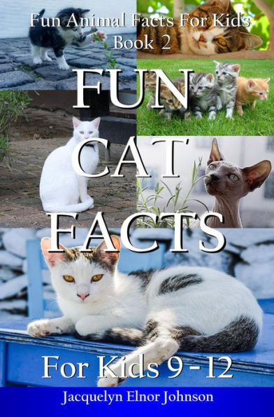 Fun Cat Facts for Kids 9-12 (Fun Animal Facts For Kids, #2)