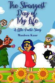 Title: The Strangest Day of My Life (Imaginations of a Teenage Girl, #1), Author: Manleen Kaur