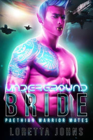 Title: Underground Bride (Paethian Warrior Mates, #1), Author: Loretta Johns