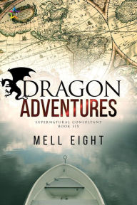 Title: Dragon Adventures (Supernatural Consultant, #6), Author: Mell Eight
