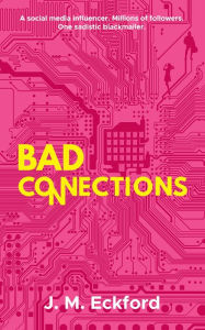 Title: Bad Connections, Author: J. M. Eckford