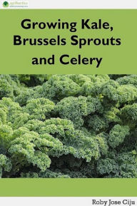 Title: Growing Kale, Brussels Sprouts and Celery, Author: Roby Jose Ciju