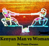 Title: Kenyan Man vs Woman, Author: Franz Owano