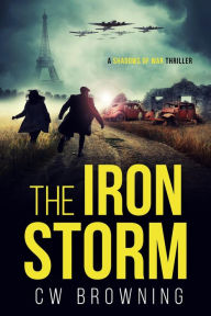 Title: The Iron Storm (Shadows of War, #4), Author: CW Browning