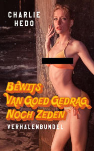 Title: Bewijs van Goed Gedrag noch Zeden (Eroman, #2), Author: Charlie Hedo