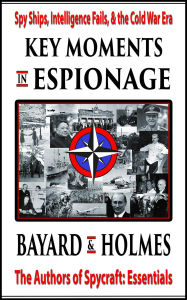 Title: Key Moments in Espionage: Spy Ships, Failures, & the Cold War Era (SPYCRAFT, #3), Author: Piper Bayard