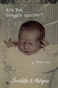 Title: Are You Gregg's Mother?, Author: Charlotte G. Morgan