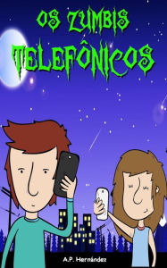 Title: Os Zumbis Telefônicos, Author: A.P. Hernández