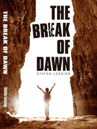 Title: The Break of Dawn, Author: Stefan Lessing