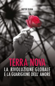 Title: Terra Nova: La Rivoluzione Globale E La Guarigione dell'Amore, Author: Dieter Duhm
