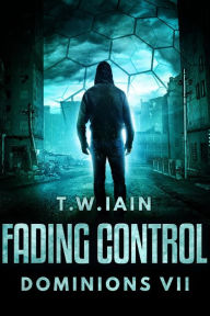 Title: Fading Control (Dominions, #7), Author: TW Iain
