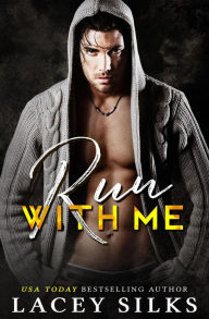 Title: Run With Me (La Saga Interdite, #1), Author: Lacey Silks