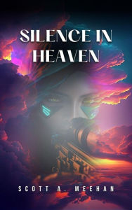 Title: Silence In Heaven (New World Order), Author: Scott Meehan