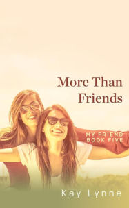 Title: More Than Friends (My Friend), Author: Kay Lynne